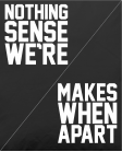 Nothing sense we're